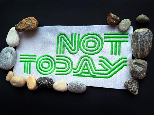 Funny quote  machine embroidery design NOT TODAY